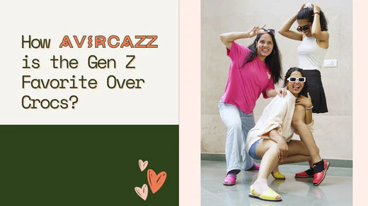 How Avircazz is the Gen Z Favorite Over Crocs?