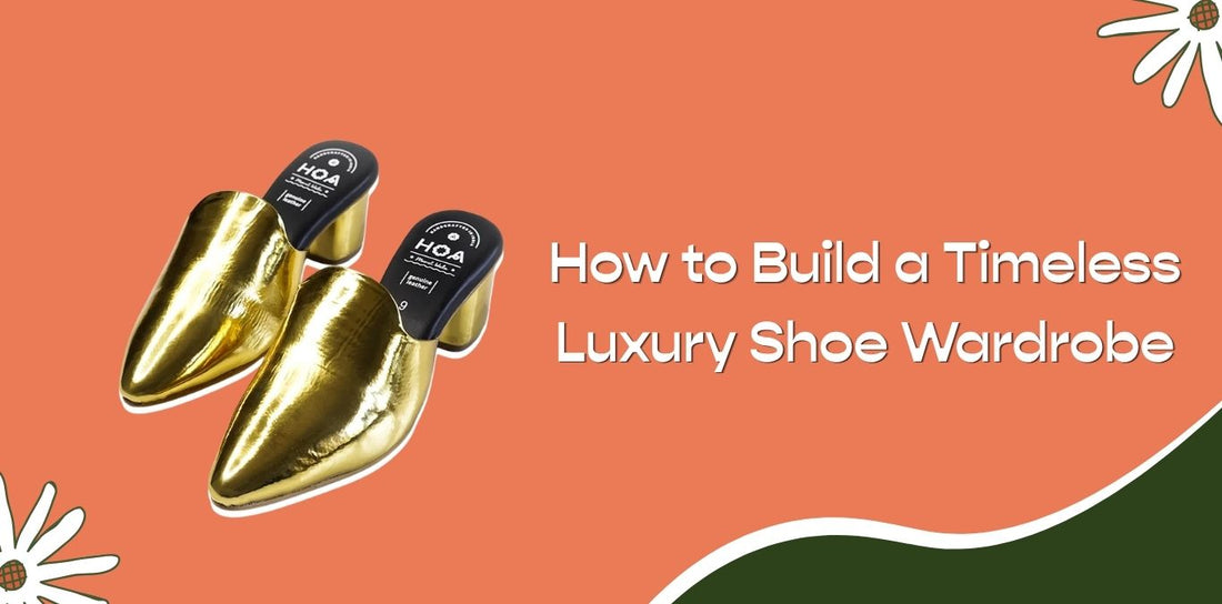 How to Build a Timeless Luxury Shoe Wardrobe